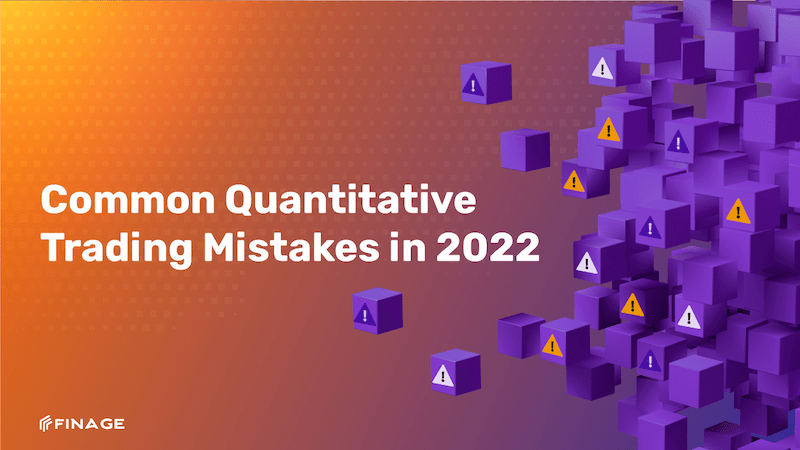 Common Quantitative Trading Mistakes in 2022