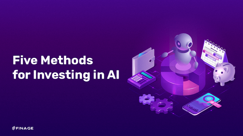 Finage | Blog Five Methods For Investing In AI