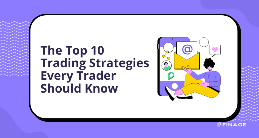 The Top 10 Trading Strategies Every Trader Should Know